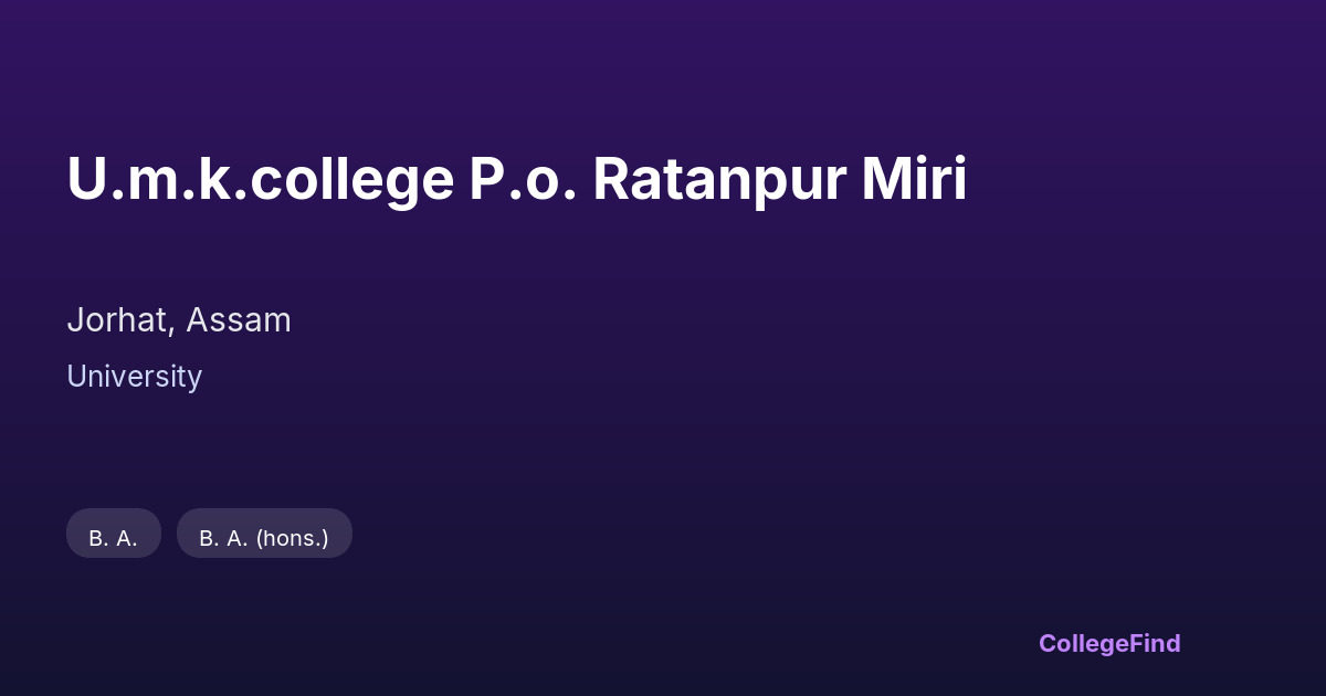 u.m.k.college p.o. ratanpur miri