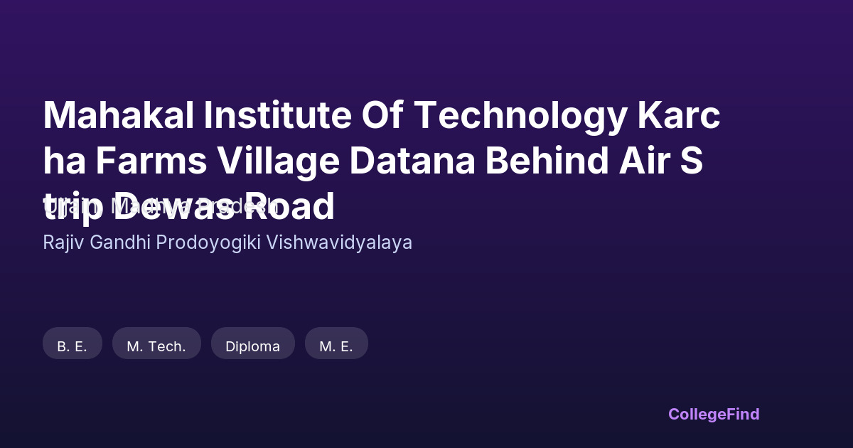 mahakal institute of technology karcha farms village datana behind air strip dewas road