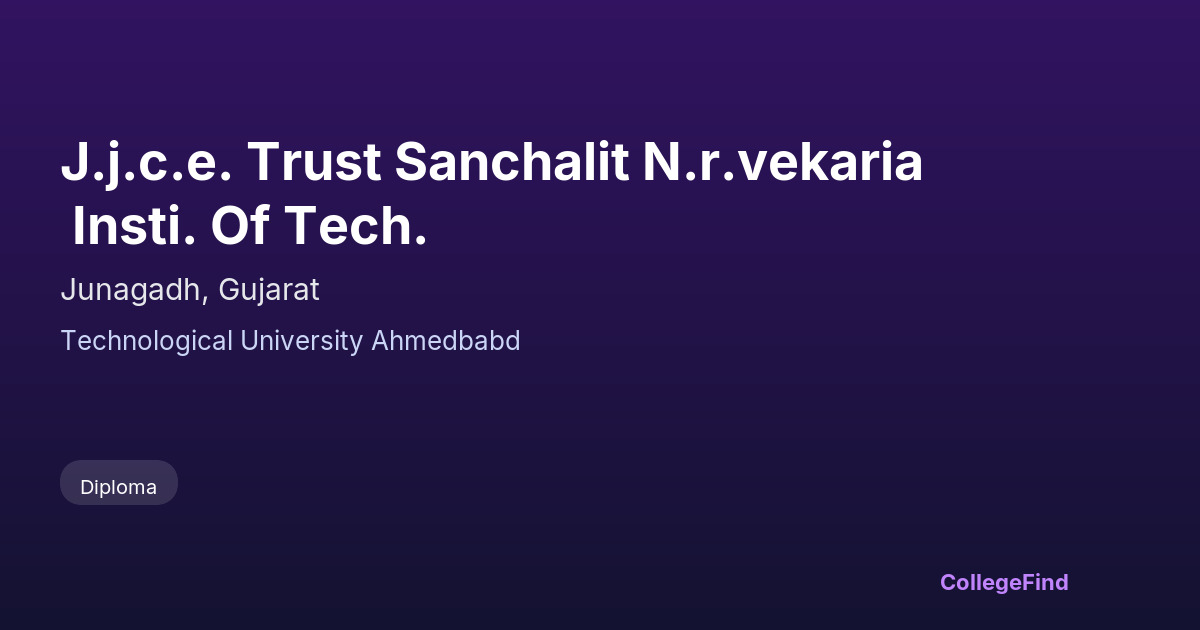 j.j.c.e. trust sanchalit n.r.vekaria insti. of tech.