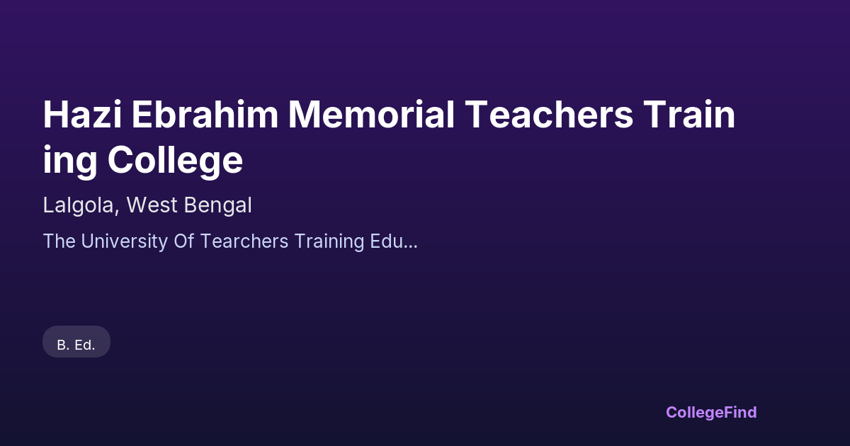 hazi ebrahim memorial teachers training college