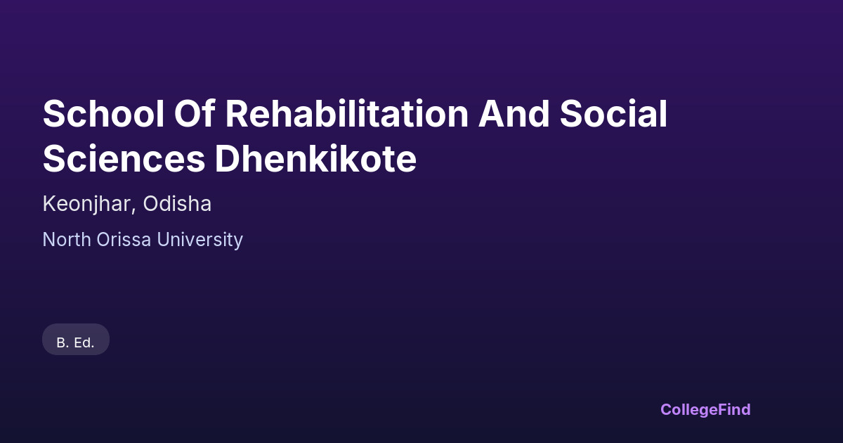 school of rehabilitation and social sciences dhenkikote