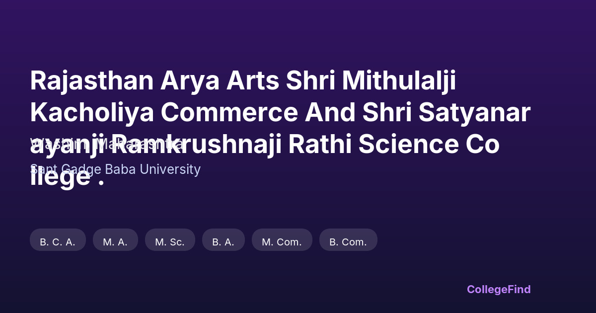rajasthan arya arts shri mithulalji kacholiya commerce and shri satyanarayanji ramkrushnaji rathi science college .