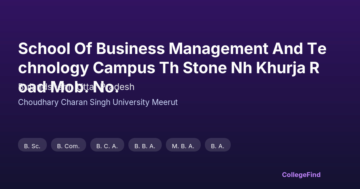 school of business management and technology campus th stone nh khurja road mob. no.