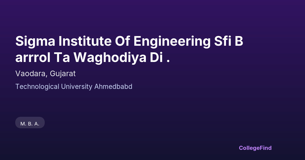 sigma institute of engineering sfi barrrol ta waghodiya di .