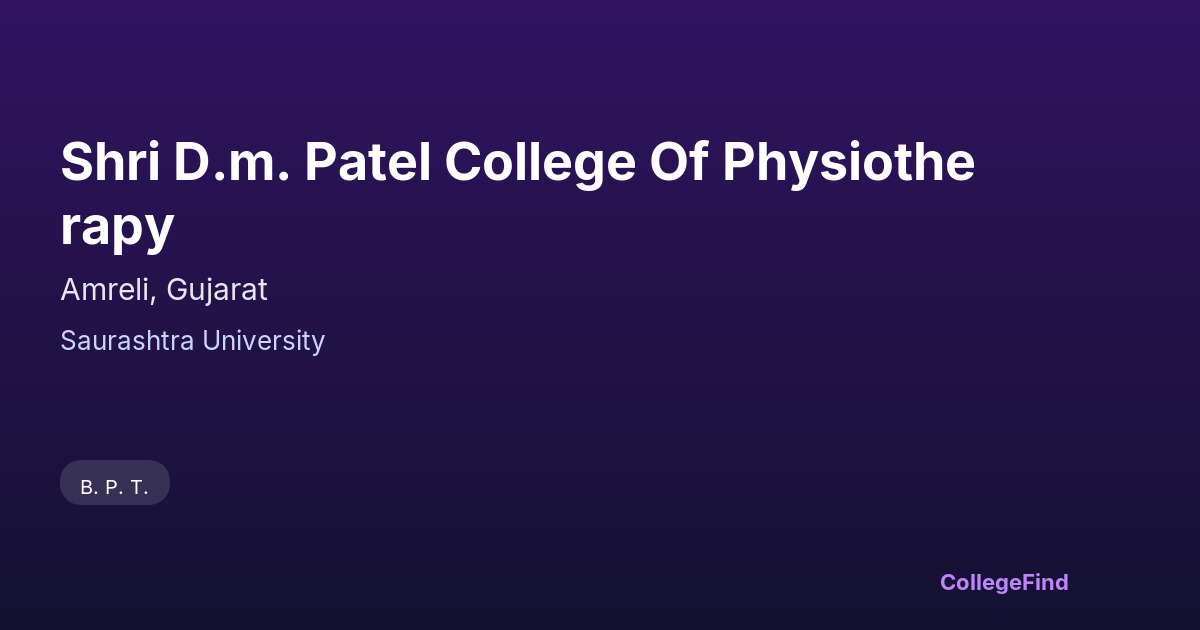 shri d.m. patel college of physiotherapy