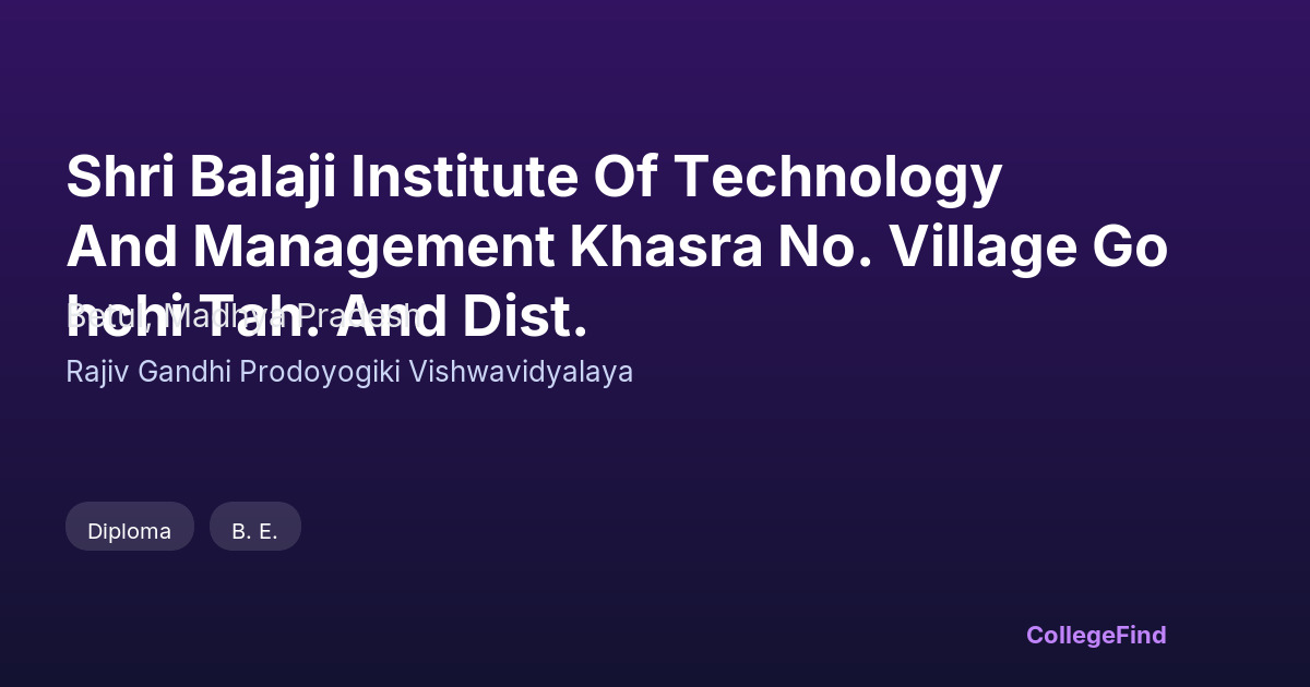 shri balaji institute of technology and management khasra no. village gohchi tah. and dist.