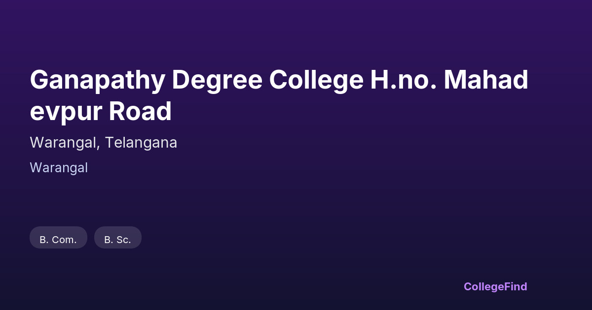ganapathy degree college h.no. mahadevpur road