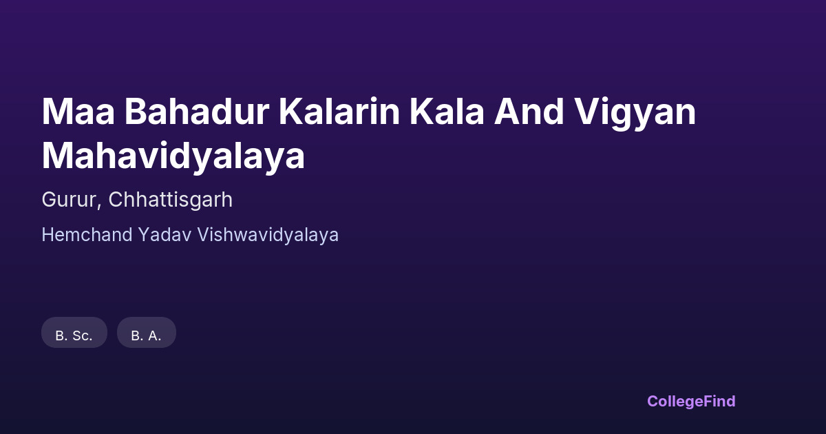 maa bahadur kalarin kala and vigyan mahavidyalaya