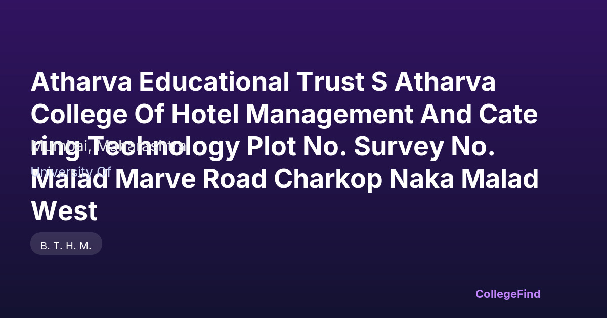 atharva educational trust s atharva college of hotel management and catering technology plot no. survey no. malad marve road charkop naka malad west