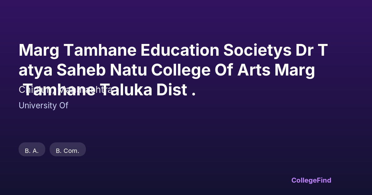 marg tamhane education societys dr tatya saheb natu college of arts marg tamhane taluka dist .