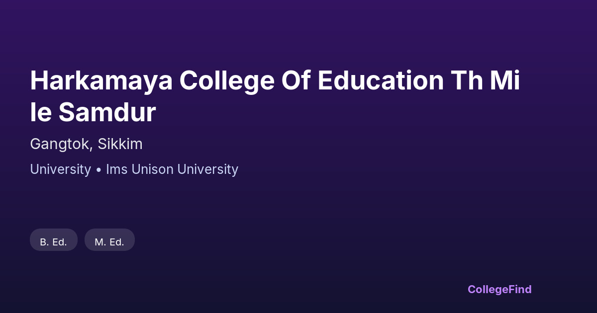 harkamaya college of education th mile samdur