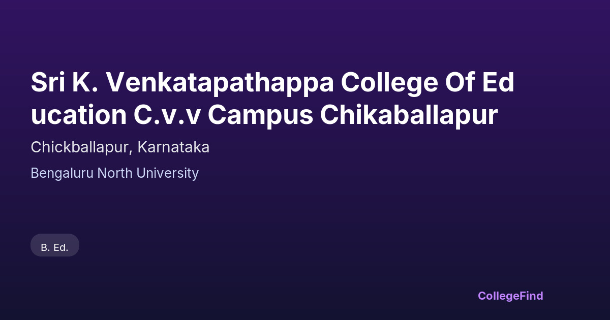 sri k. venkatapathappa college of education c.v.v campus chikaballapur