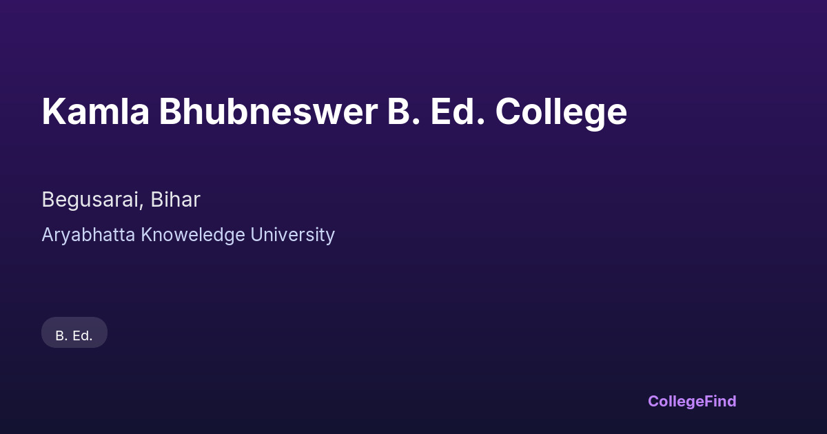 kamla bhubneswer b. ed. college