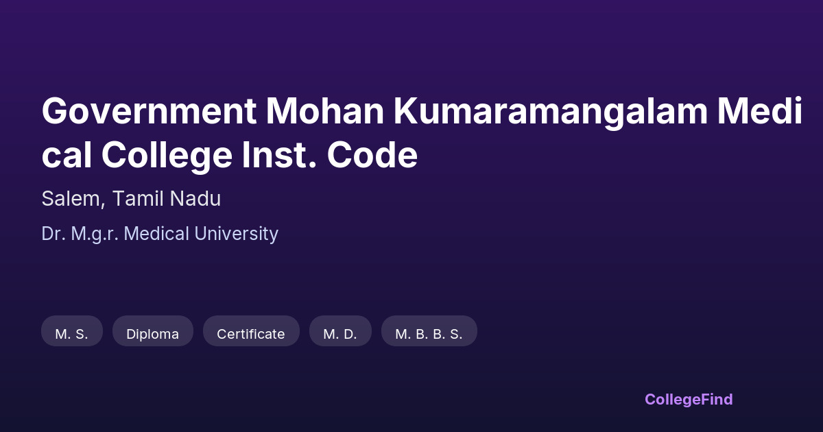 government mohan kumaramangalam medical college inst. code