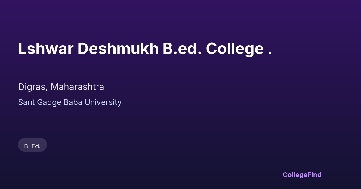 lshwar deshmukh b.ed. college .