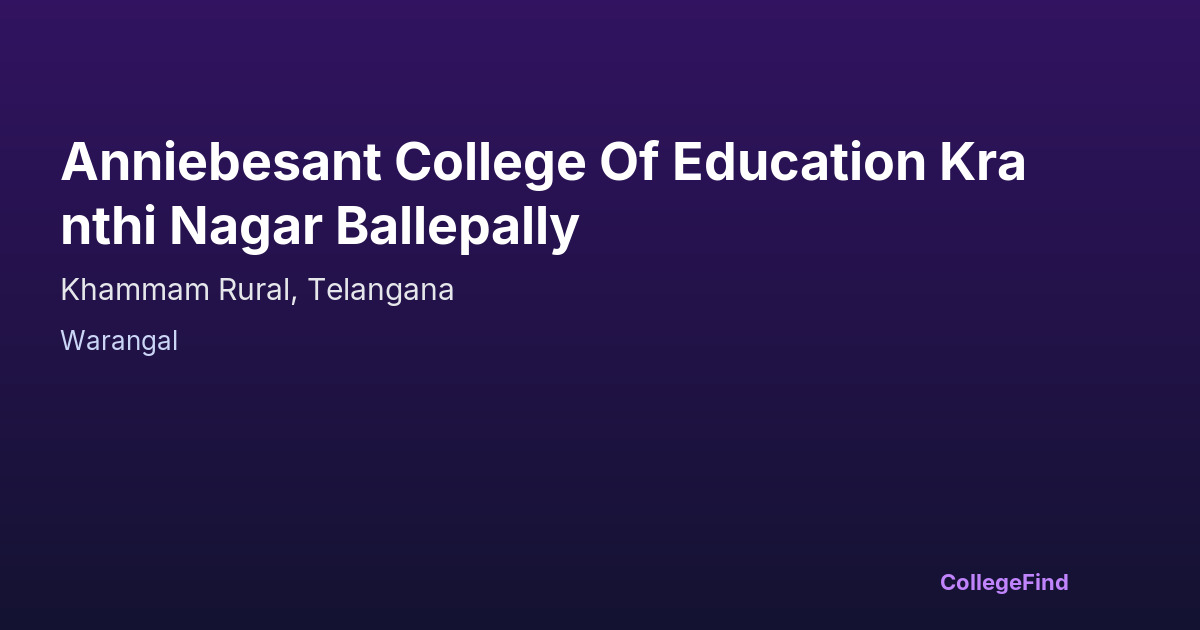 anniebesant college of education kranthi nagar ballepally
