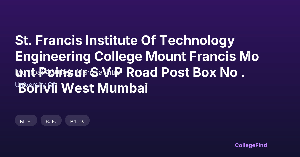 st. francis institute of technology engineering college mount francis mount poinsur s v p road post box no . borivli west mumbai