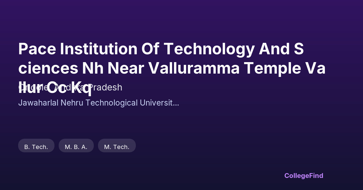 pace institution of technology and sciences nh near valluramma temple vallur cc kq