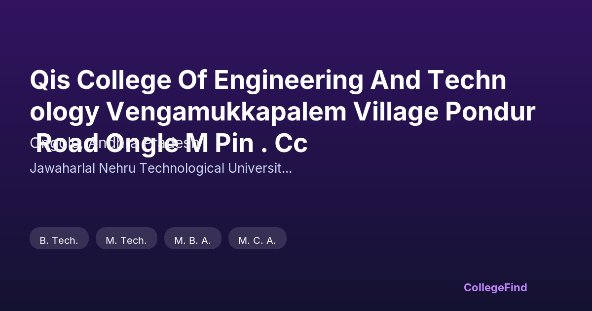 qis college of engineering and technology vengamukkapalem village pondur road ongle m pin . cc