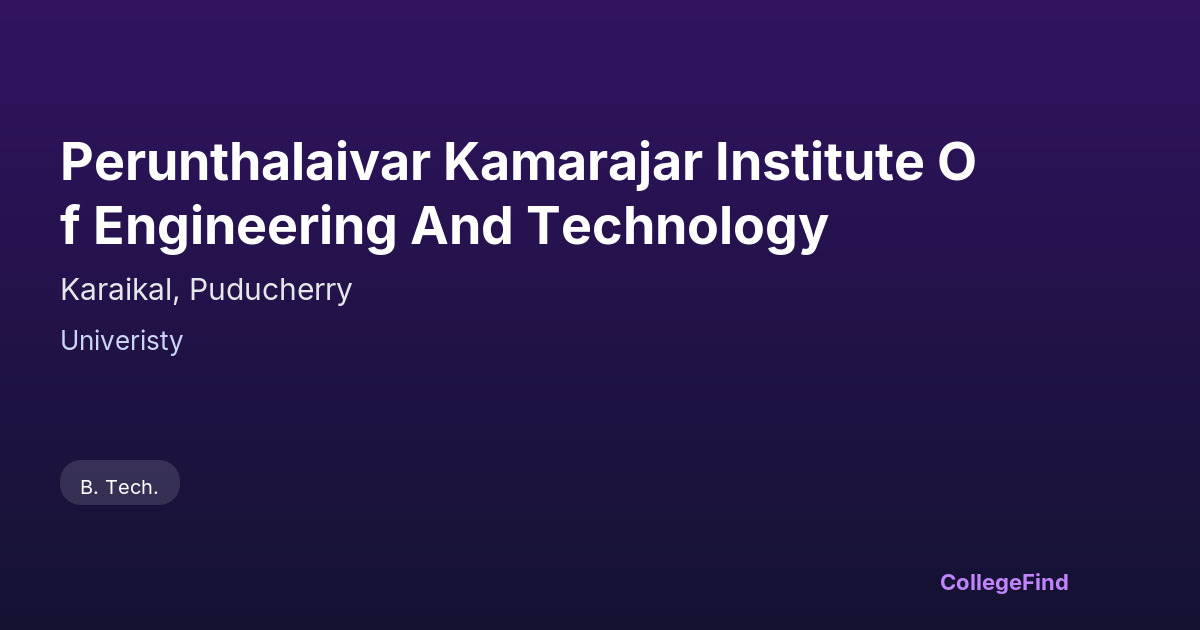 perunthalaivar kamarajar institute of engineering and technology
