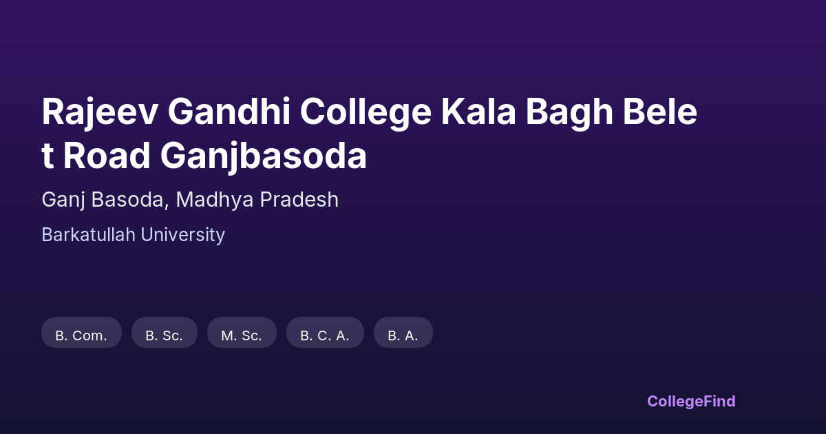 rajeev gandhi college kala bagh belet road ganjbasoda
