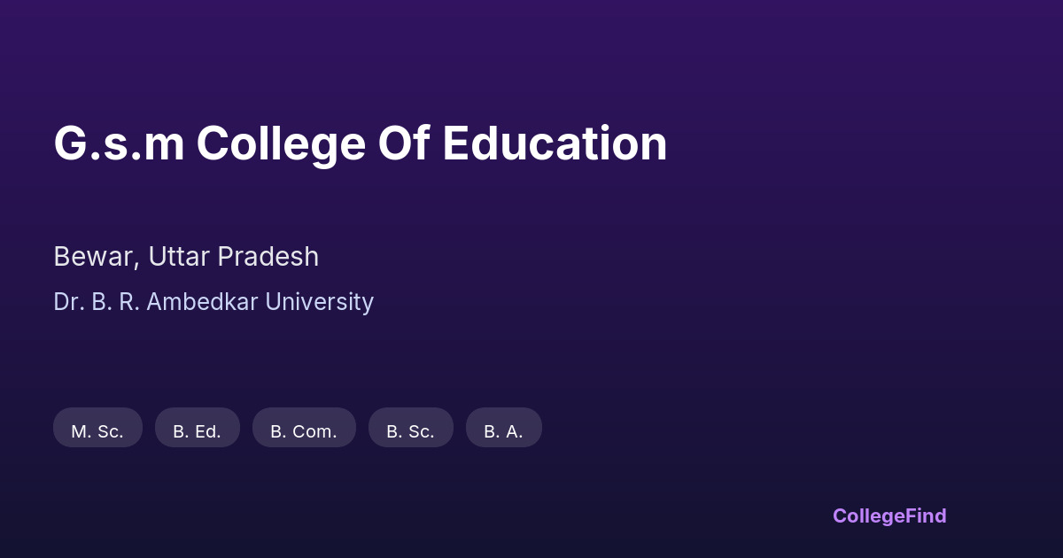 g.s.m college of education