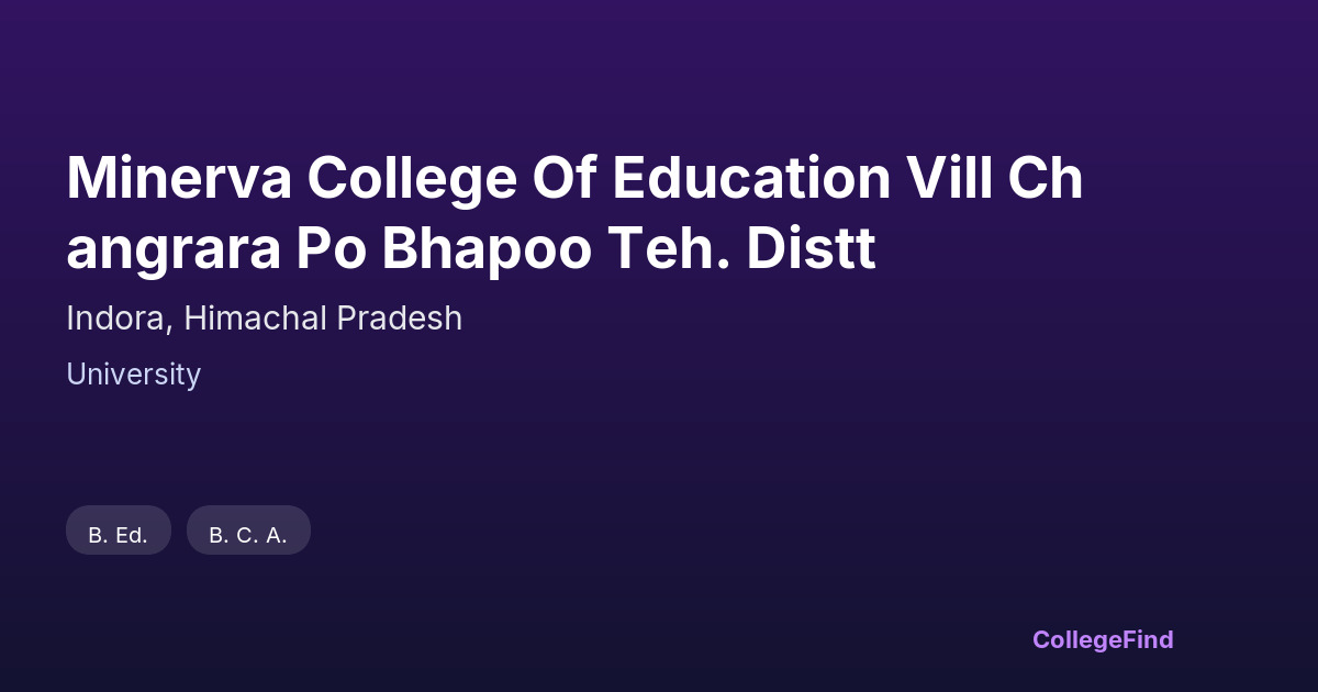 minerva college of education vill changrara po bhapoo teh. distt