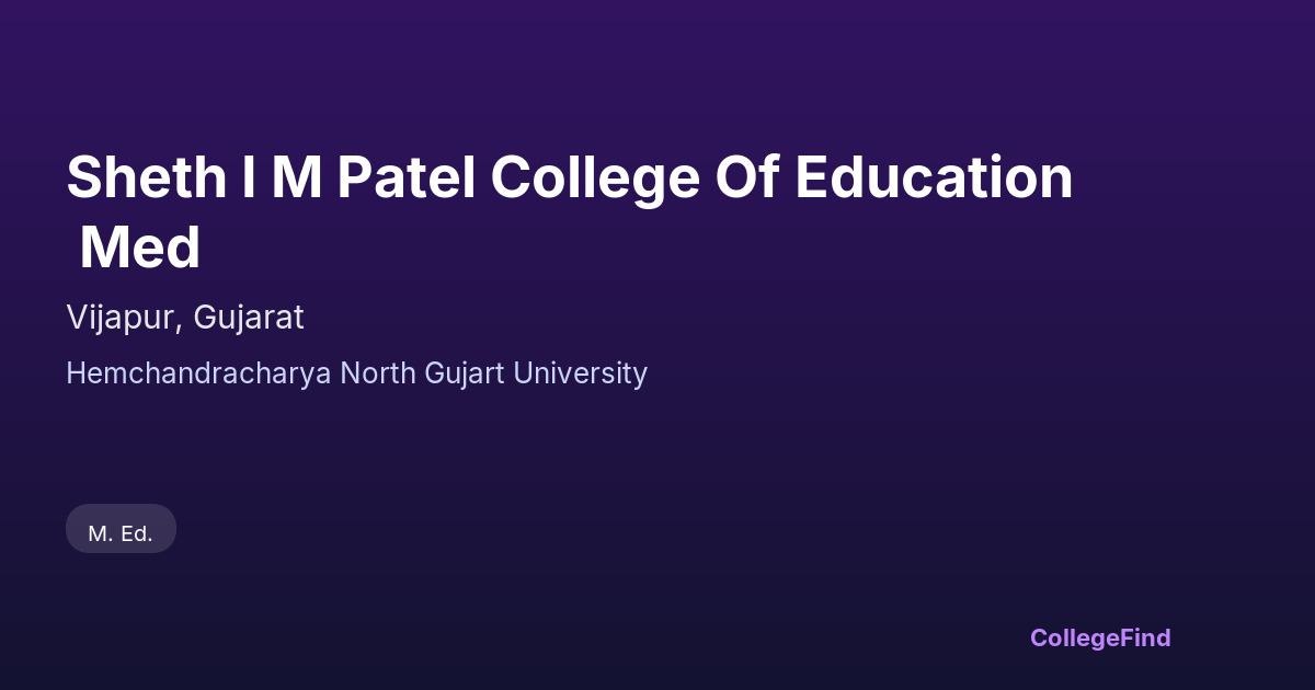 sheth i m patel college of education med