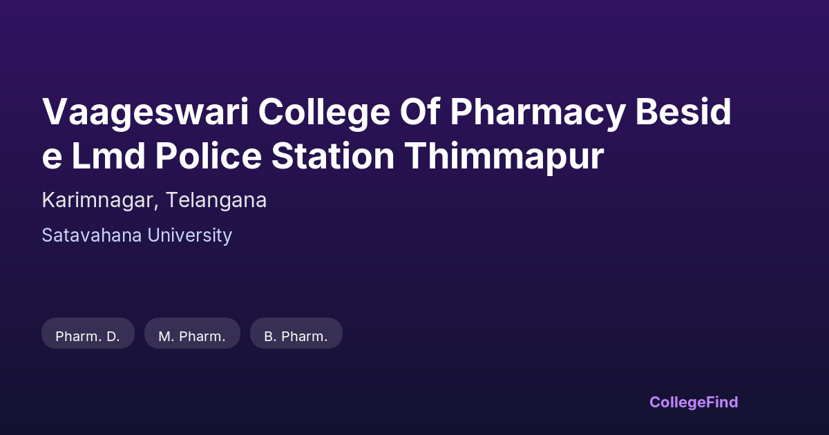 vaageswari college of pharmacy beside lmd police station thimmapur