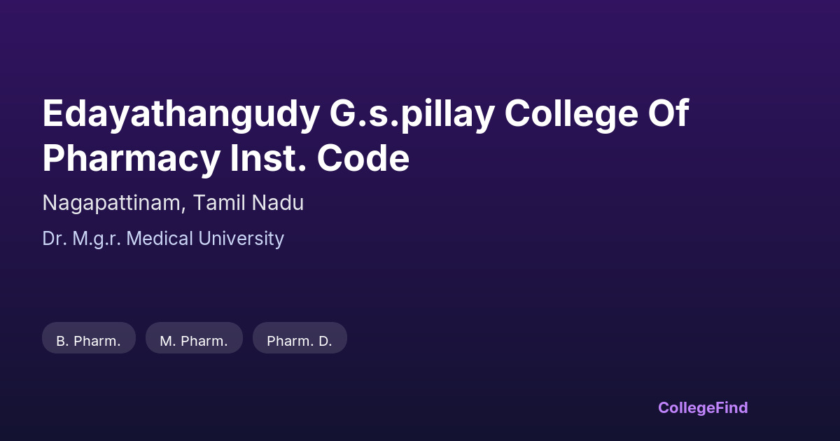 edayathangudy g.s.pillay college of pharmacy inst. code