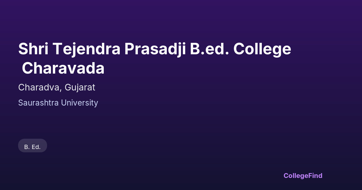 shri tejendra prasadji b.ed. college charavada