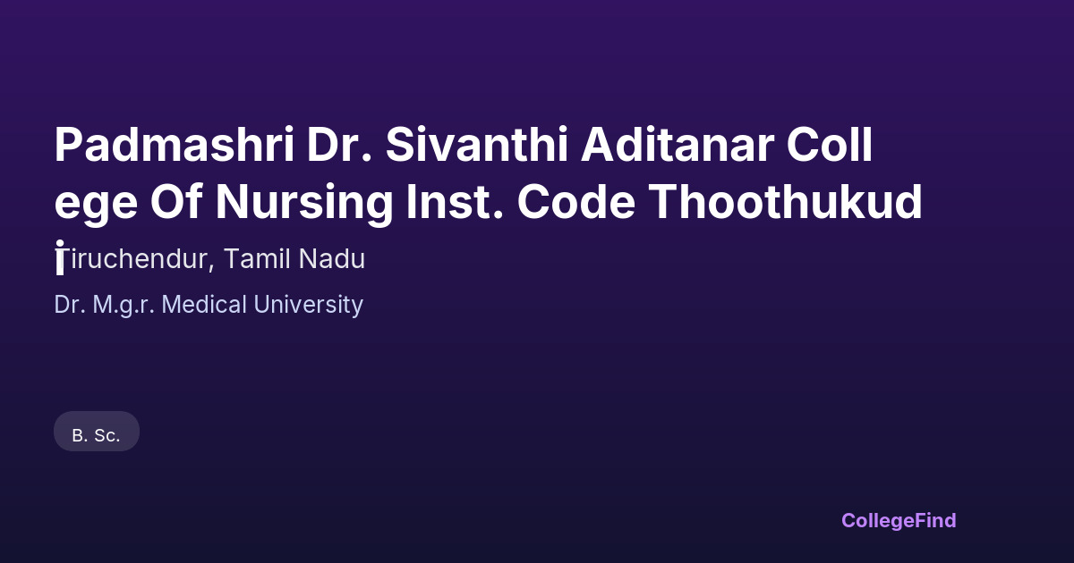 padmashri dr. sivanthi aditanar college of nursing inst. code thoothukudi