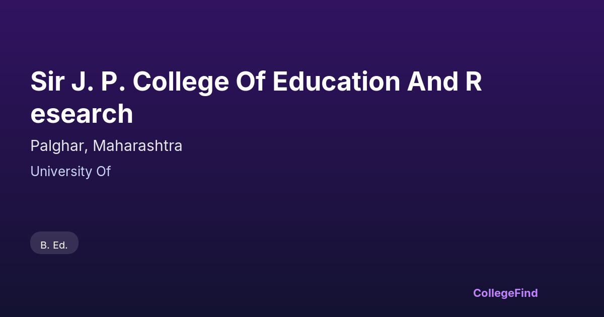 sir j. p. college of education and research