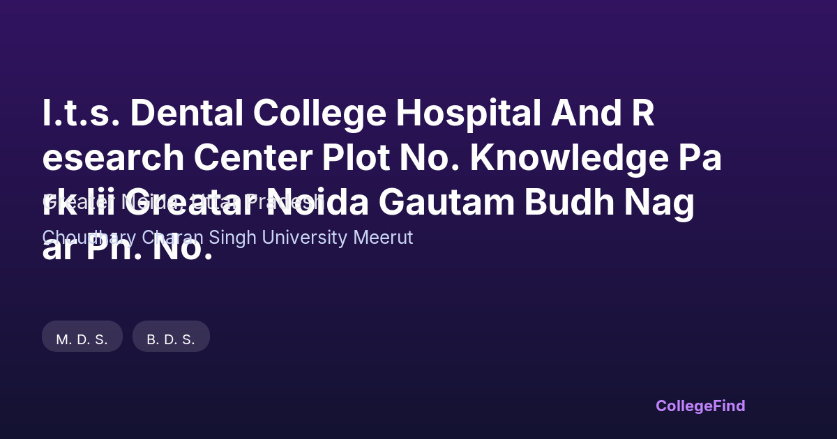 i.t.s. dental college hospital and research center plot no. knowledge park iii greatar noida gautam budh nagar ph. no.