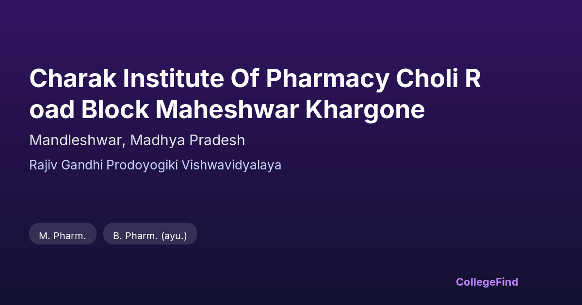charak institute of pharmacy choli road block maheshwar khargone