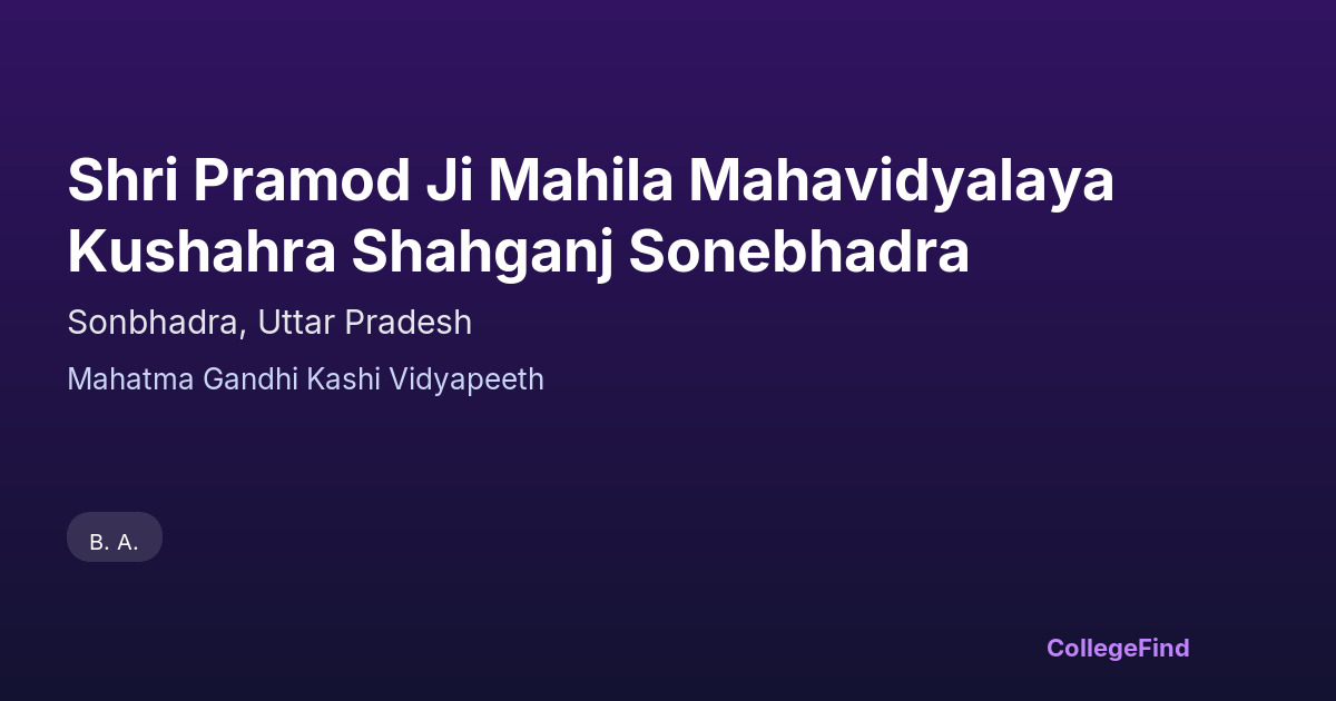 shri pramod ji mahila mahavidyalaya kushahra shahganj sonebhadra