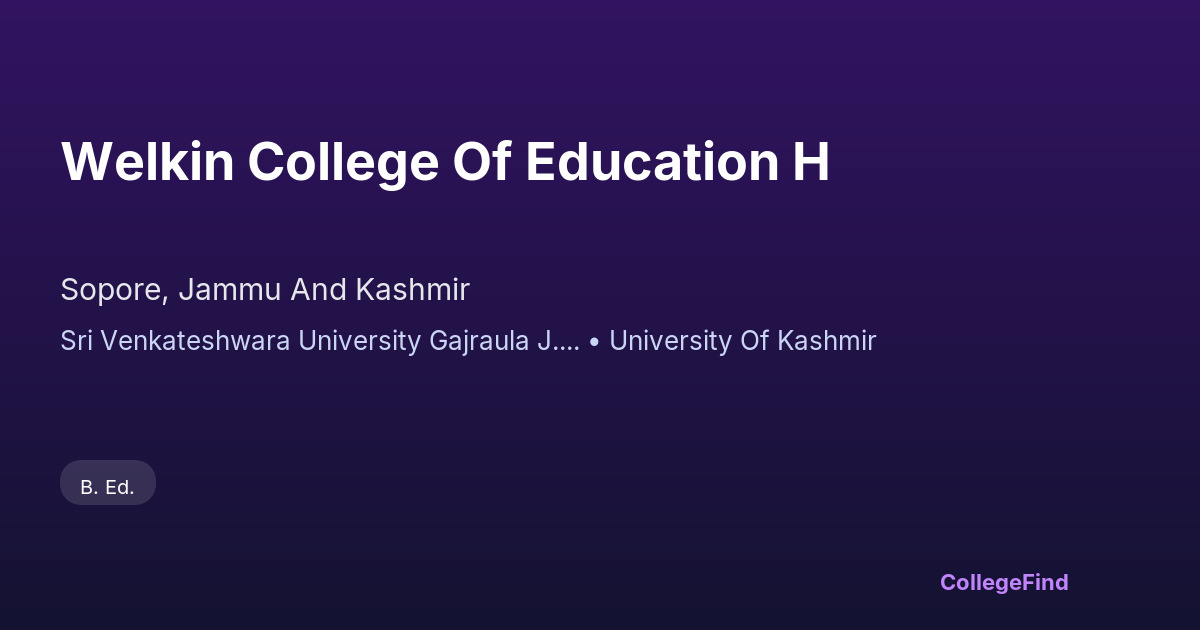 welkin college of education h