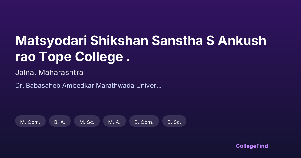matsyodari shikshan sanstha s ankushrao tope college .