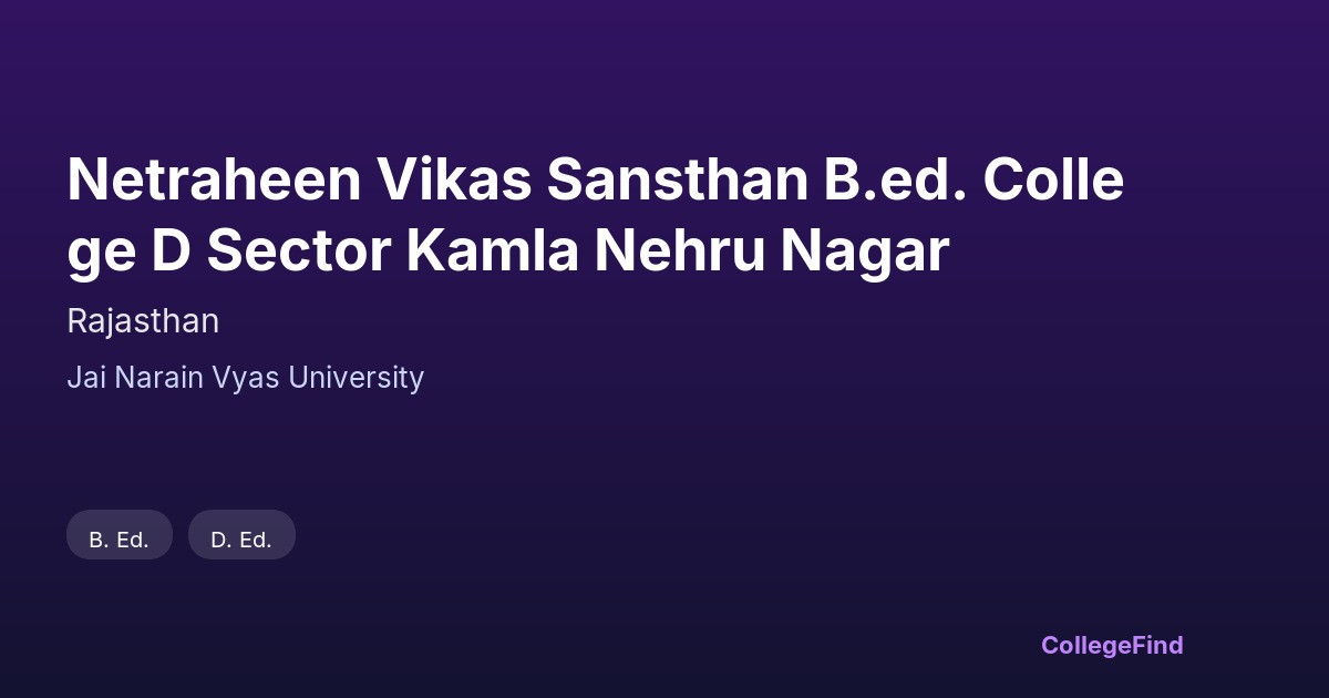 netraheen vikas sansthan b.ed. college d sector kamla nehru nagar