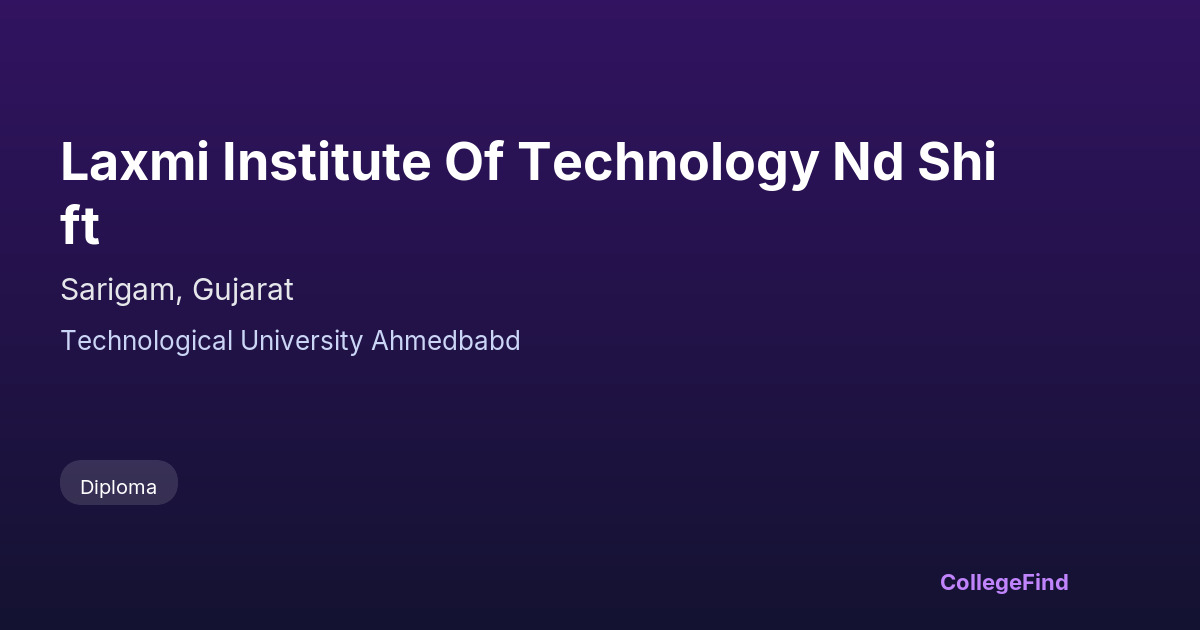 laxmi institute of technology nd shift