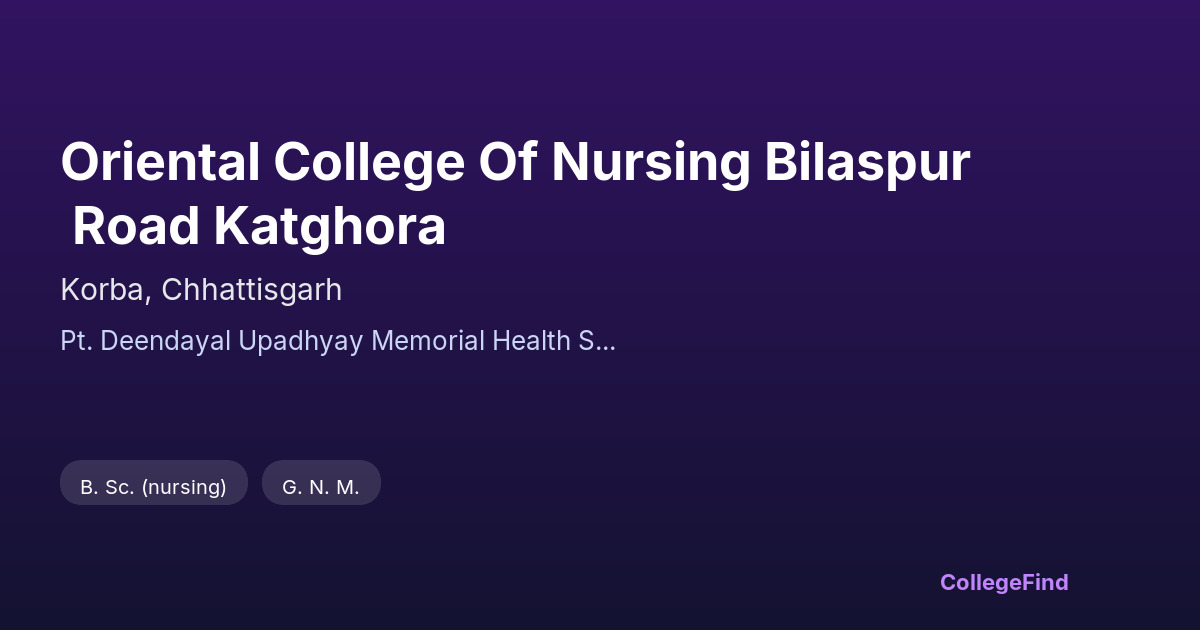 oriental college of nursing bilaspur road katghora