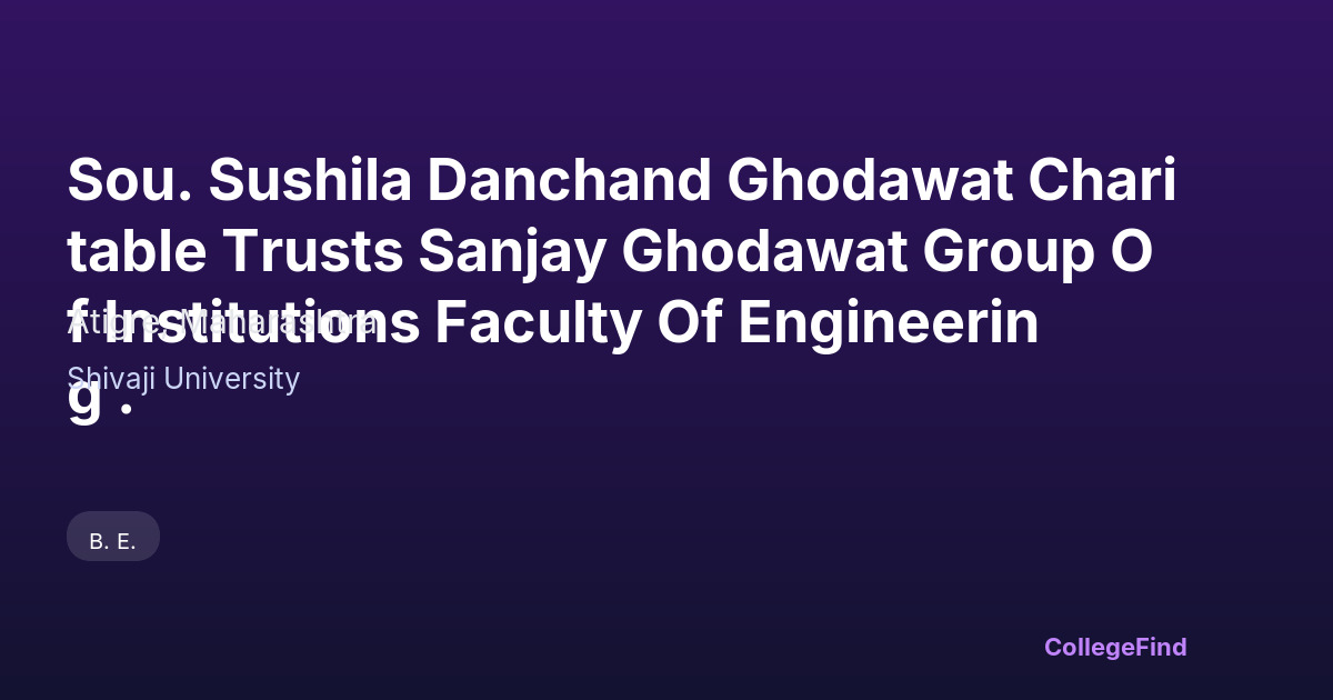 sou. sushila danchand ghodawat charitable trusts sanjay ghodawat group of institutions faculty of engineering .