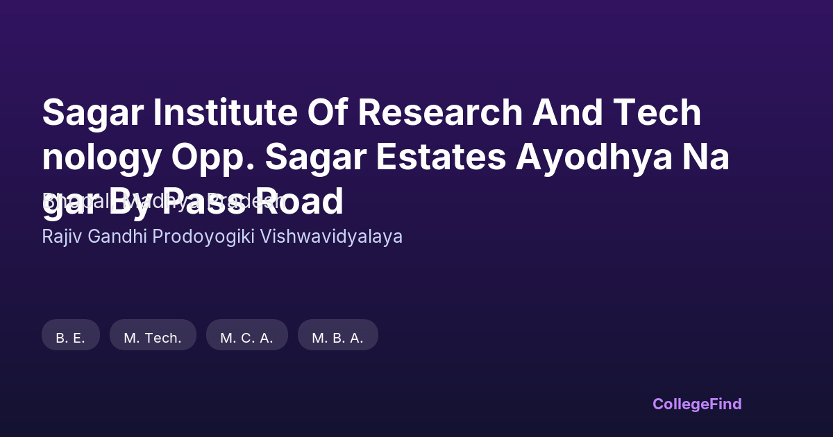 sagar institute of research and technology opp. sagar estates ayodhya nagar by pass road