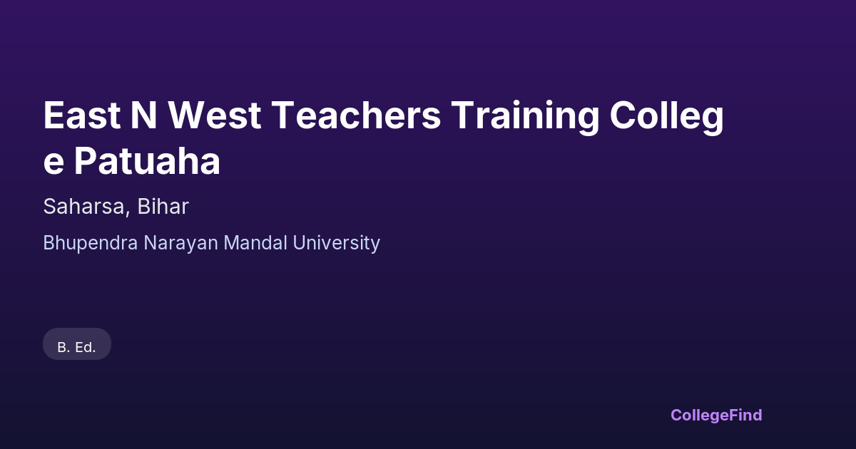 east n west teachers training college patuaha