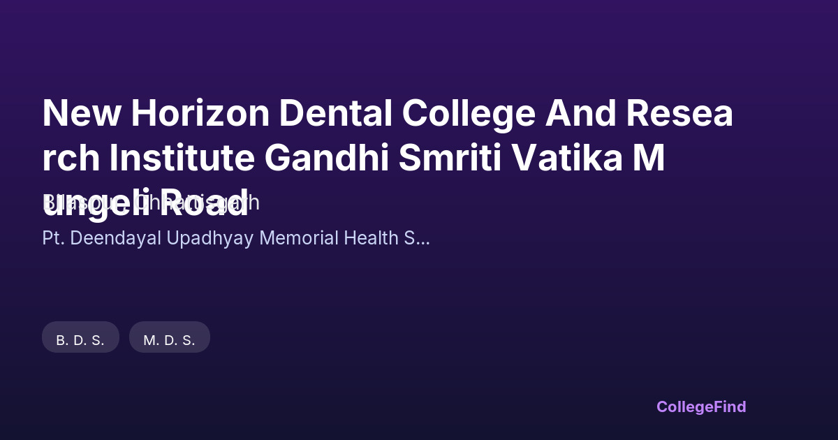 new horizon dental college and research institute gandhi smriti vatika mungeli road