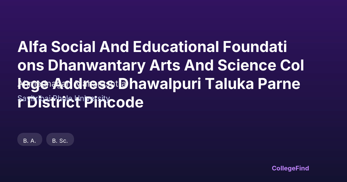 alfa social and educational foundations dhanwantary arts and science college address dhawalpuri taluka parner district pincode