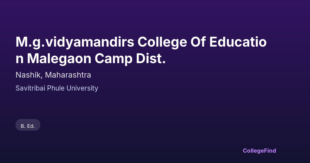 m.g.vidyamandirs college of education malegaon camp dist.
