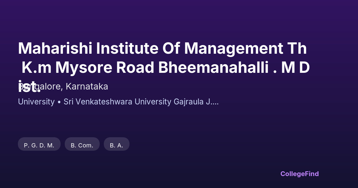 maharishi institute of management th k.m mysore road bheemanahalli . m dist.