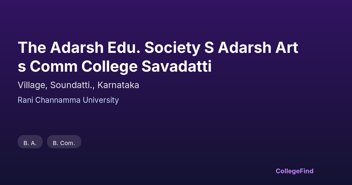 the adarsh edu. society s adarsh arts comm college savadatti
