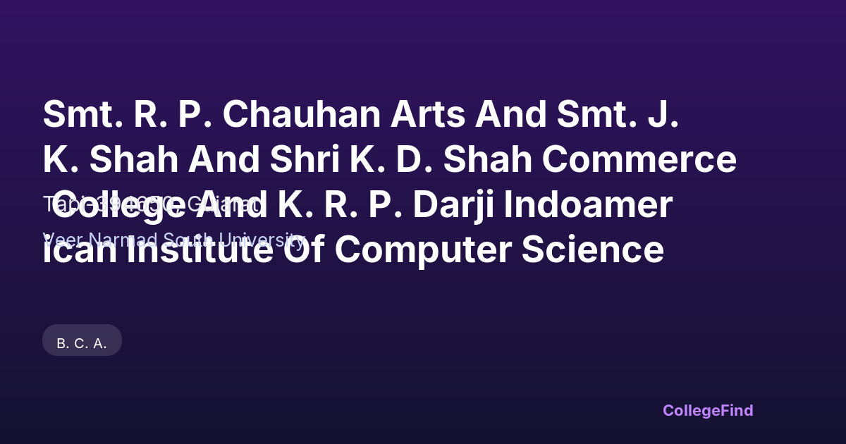 smt. r. p. chauhan arts and smt. j. k. shah and shri k. d. shah commerce college and k. r. p. darji indoamerican institute of computer science